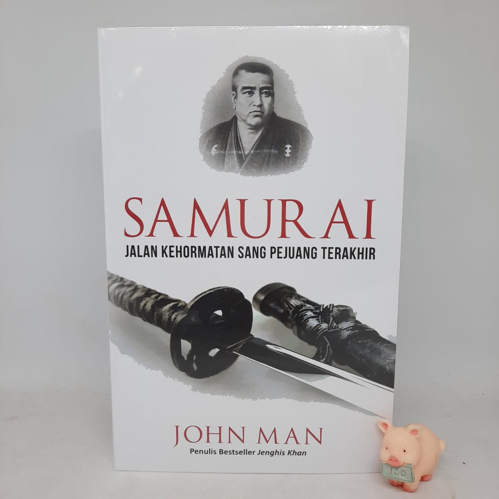 Samurai: Jalan Kehormatan Sang Pejuang Terakhir - John Man