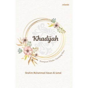 

KHADIJAH:PEREMPUAN TELADAN SEPANJANG MASA (REPUBLISH)