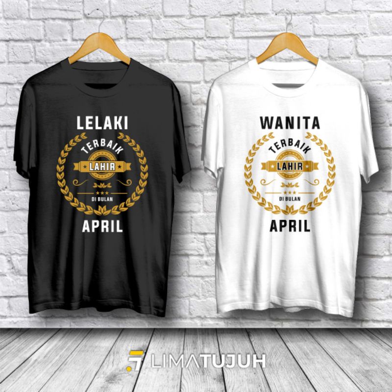 Kaos Tulisan Lelaki Wanita Terbaik Lahir di Bulan April Premium