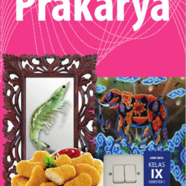 Buku Paket K13 Kelas 9 Inggris, PKN, MTK, IPA Sem. 1&2, Prakarya Sem. 1&2, IPS, SBK-PRAKARYA SEMESTER 1