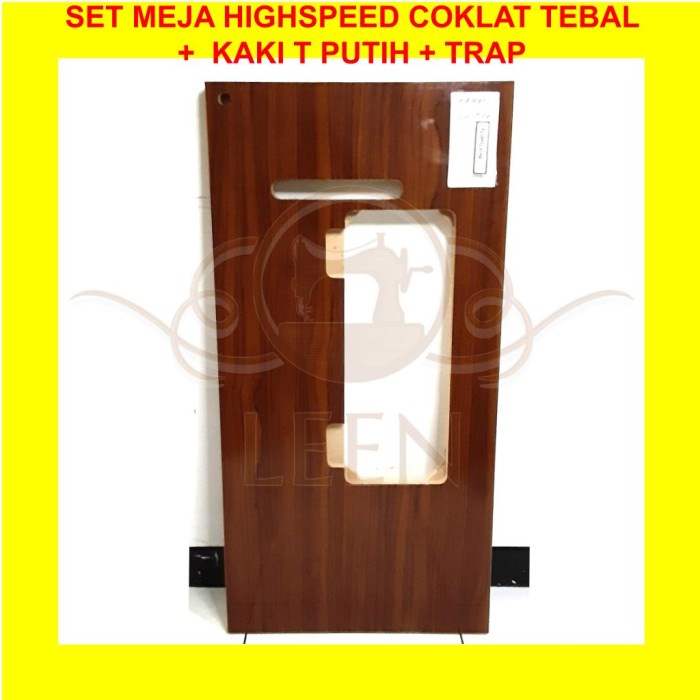 SET Meja High Speed Coklat TEBAL + Kaki T PUTIH Trap Mesin Jahit Highspeed LEEN