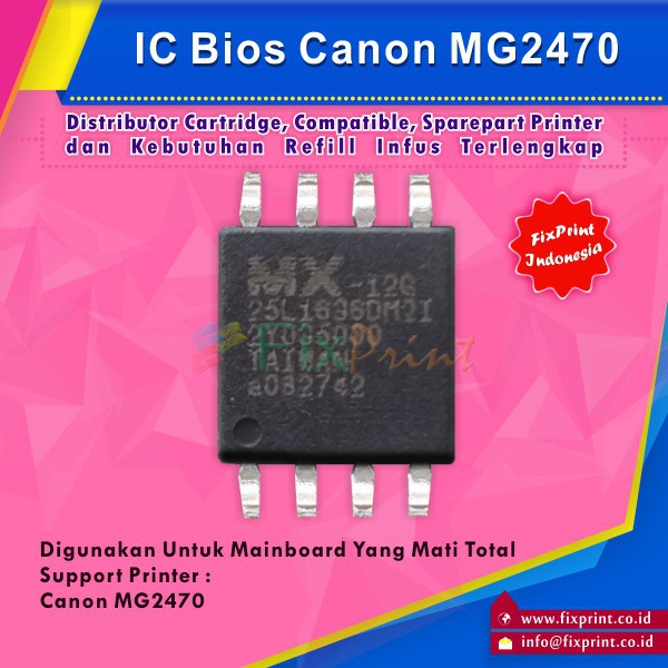 IC Bios Canon MG2470, Firmware Canon MG2470 Untuk Board MG2470 Mati Total