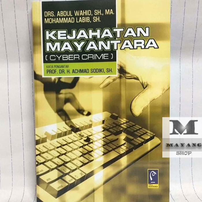 

Buku ASLI KEJAHATAN MAYANTARA CYBER CRIME DRS. ABDUL WAHID, SH., MA. MOHA REFIKA