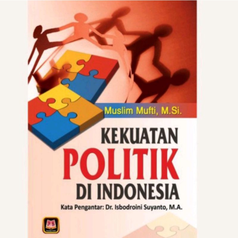 Jual Pustaka Setia Buku Kekuatan Politik Di Indonesia - Muslim Mufti, M ...