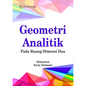 Geometri Analitik; Pada Ruang Dimensi Dua - Widyastuti, Santy Setiawati