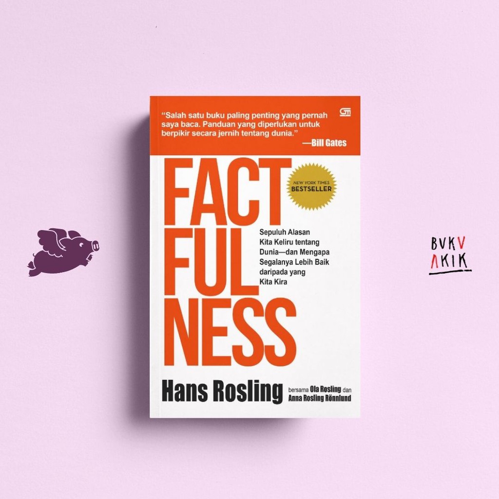 Factfulness: 10 Alasan Kita Keliru Tentang Dunia - Hans Rosling, dkk