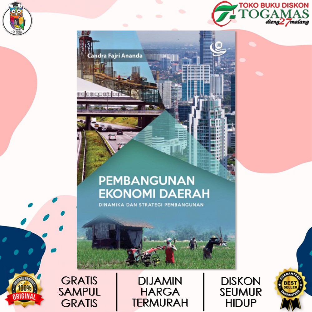 PEMBANGUNAN EKONOMI DAERAH : DINAMIKA DAN STRATEGI PEMBANGUNAN / CANDRA FAJRI ANANDA