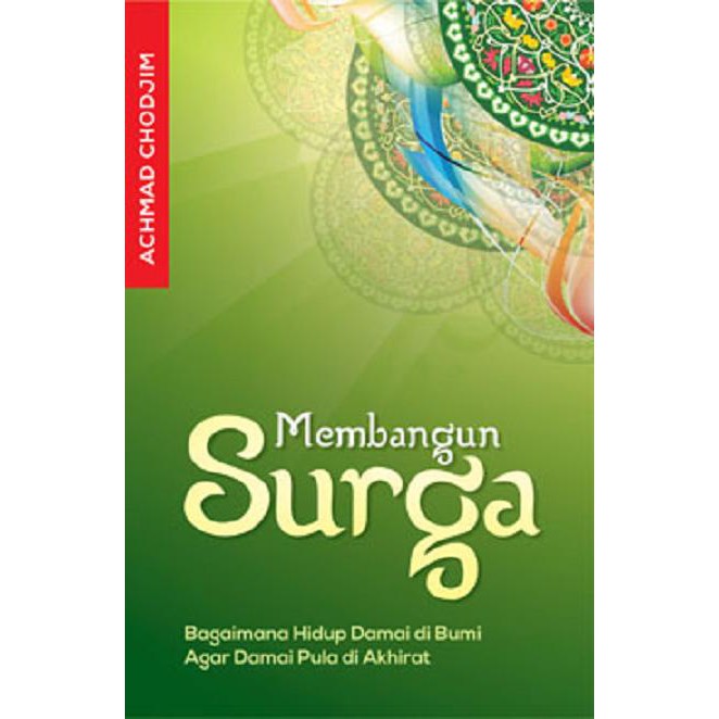 Membangun Surga - Achmad Chodjim