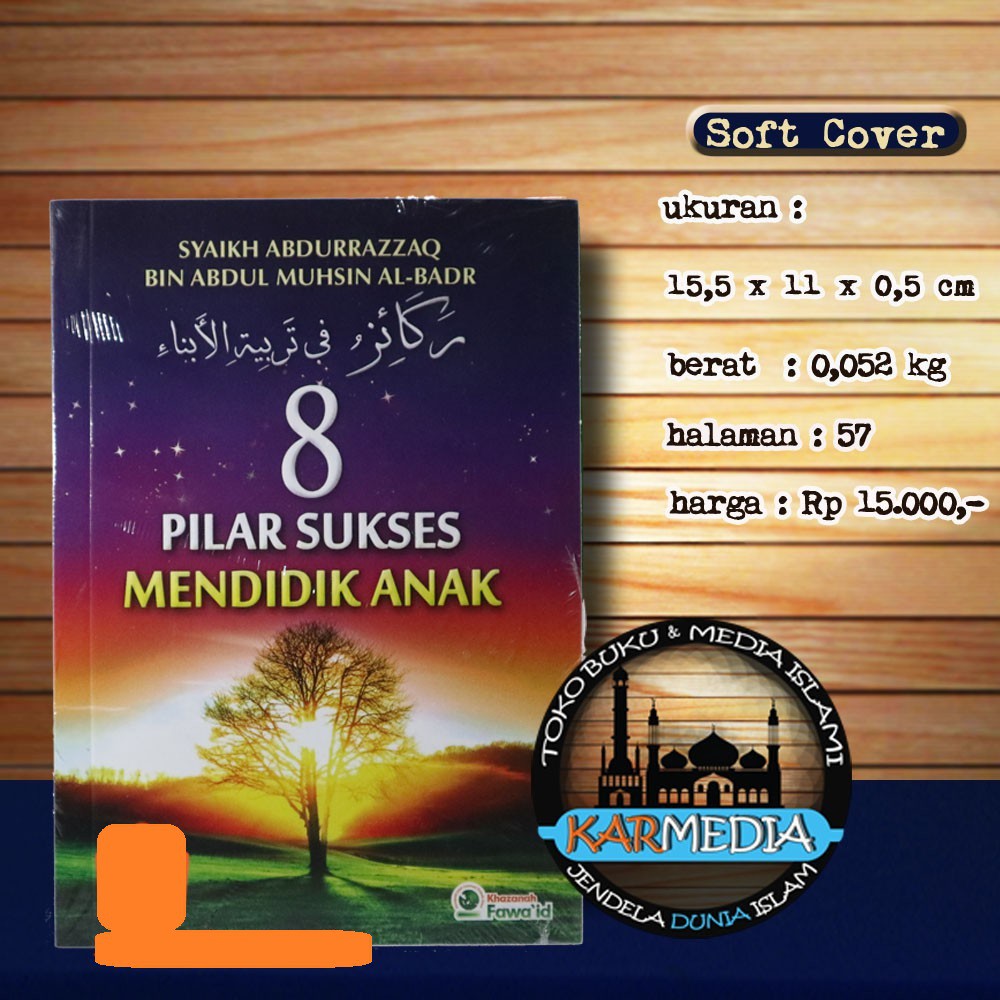 8 Pilar Sukses Mendidik Anak - Khazanah Fawaid - Karmedia