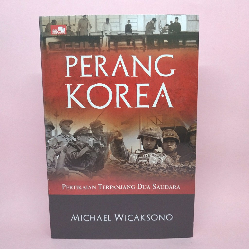 Perang Korea - Pertikaian Terpanjang Dua Saudara by Michael Wicaksono
