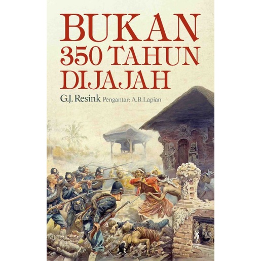 Bukan 350 Tahun Dijajah by G.J. Resink