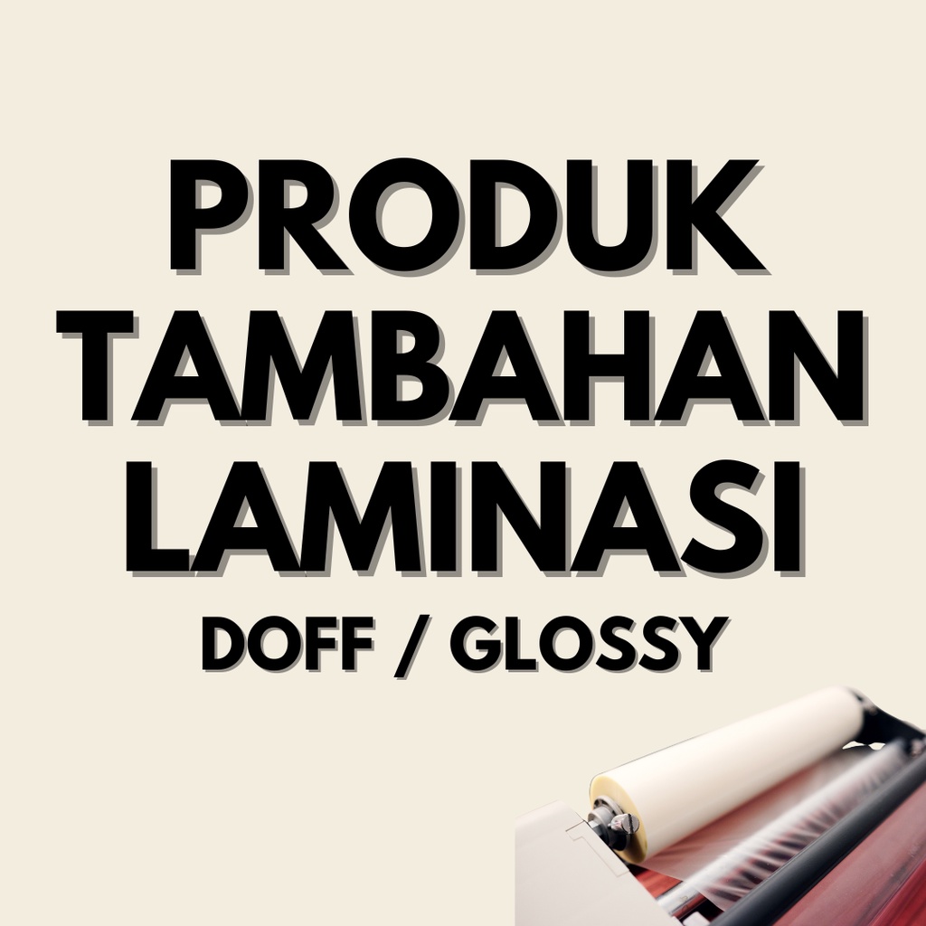 

Tambahan Biaya Laminasi Doff / Glossy A6 / A5 / A4 / A3+