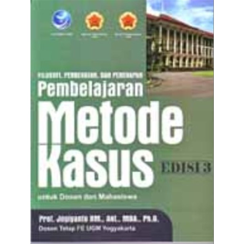 

Filosofi, Pendekatan, Dan Penerapan Pembelajaran Metode Kasus Untuk Dosen Dan Mahasiswa Edisi 3