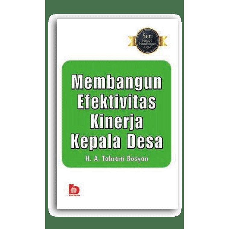 

Buku Seri Membangun Desa: Membangun Efektifitas Kinerja Kepala Desa