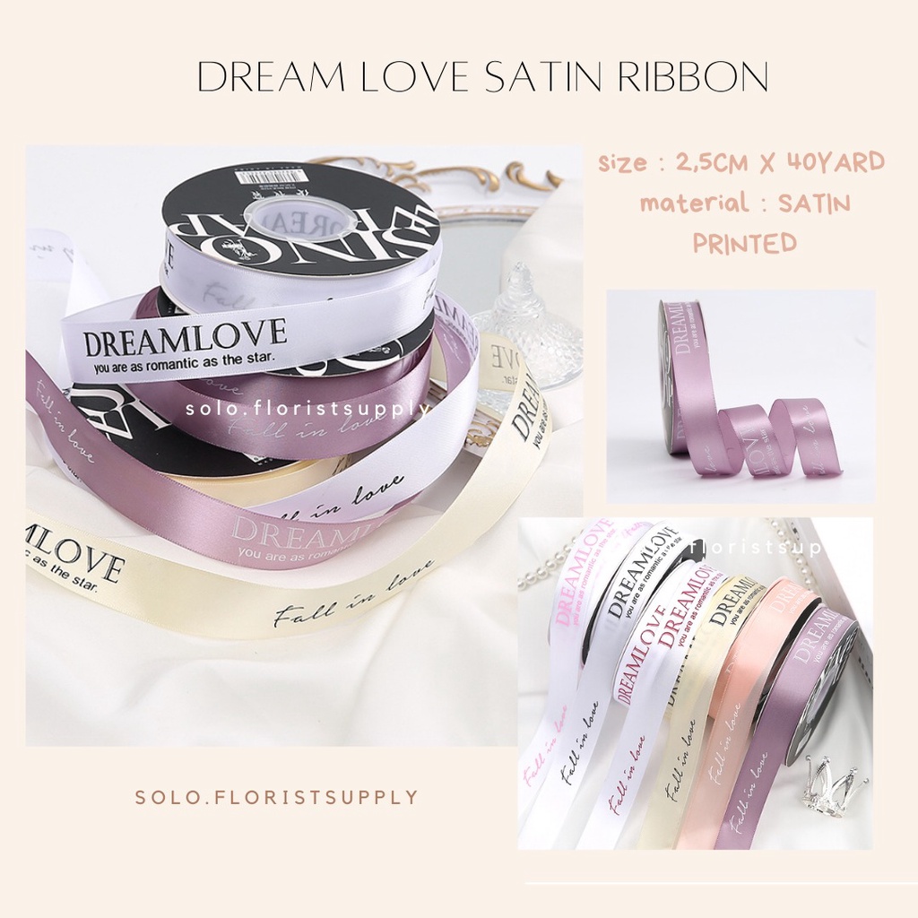 

PITA SATIN PRINTED DREAM LOVE LEBAR 2.5CM PREMIUMPITA KADO GIFT BOUQUET BUNGA DEKORASI KOREAN RIBBON MOTIF LETTER I MISS YOU SATIN RIBBON PITA KOREA CALLIGRAPHY DEKORASI CRAFT BAHAN BOUQUETE KADO PITA KADO