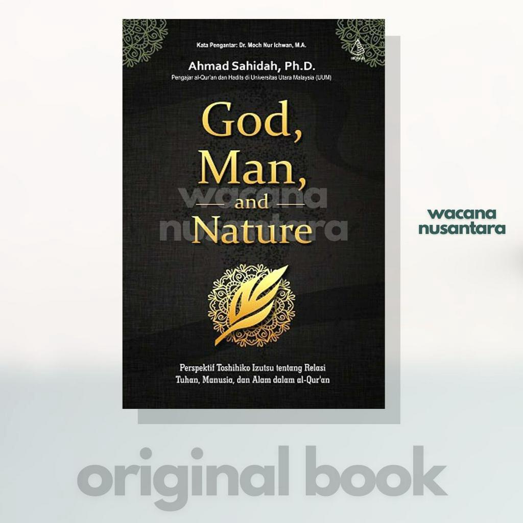 Buku God, Man, and Nature: Perspektif Toshihiko Izutsu tentang Relasi Tuhan, Manusia, dan Alam dalam