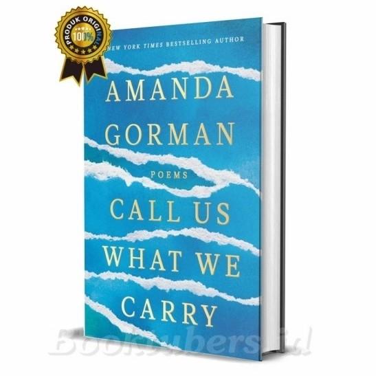 

Call Us What We Carry : Poems by Amanda Gorman
