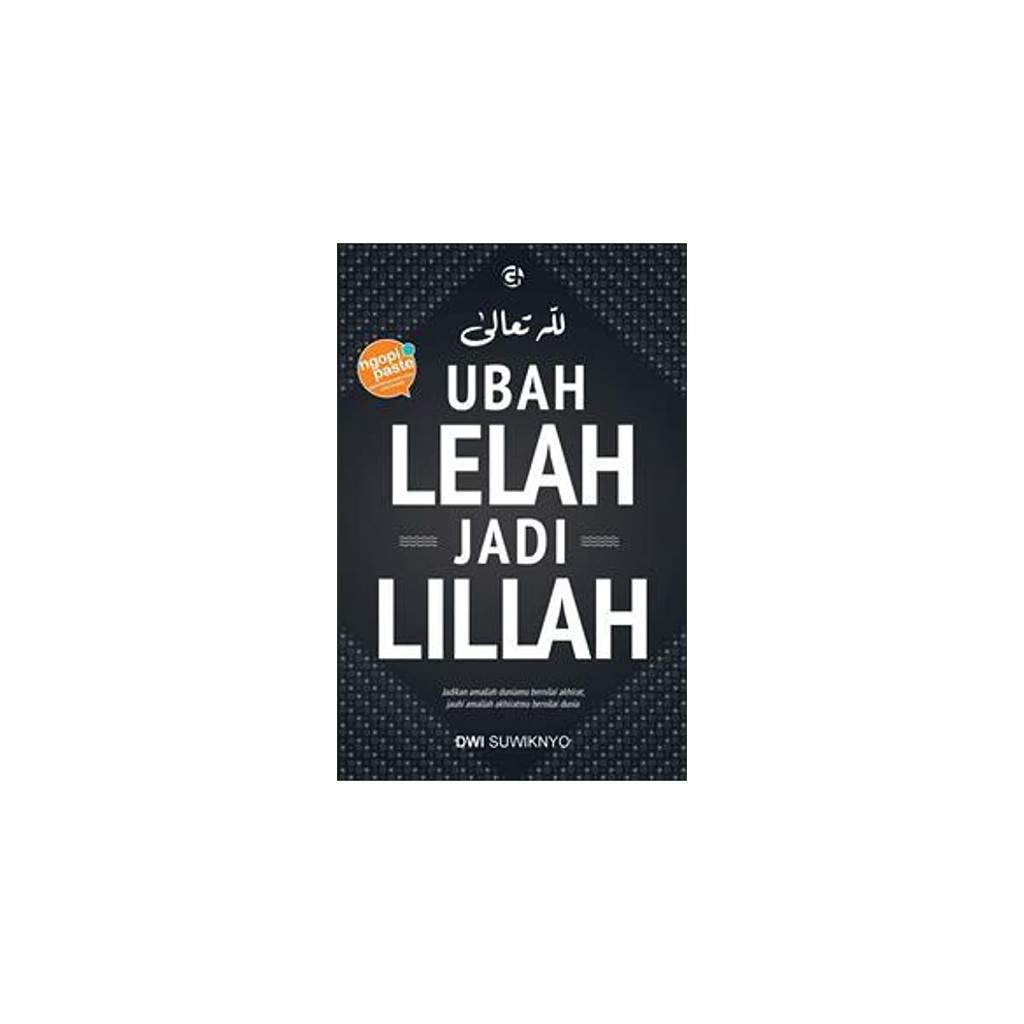 UBAH LELAH JADI LILLAH