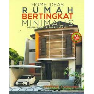 Buku Home Ideas Rumah Bertingkat Minimalis Desain Simpel, Elegan, Masa Kini