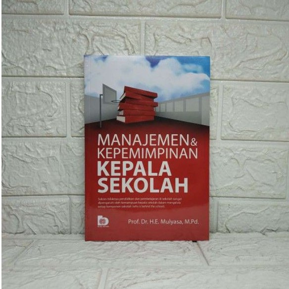 Jual MANAJEMEN DAN KEPEMIMPINAN KEPALA SEKOLAH Prof. Dr. H. E. Mulyasa ...