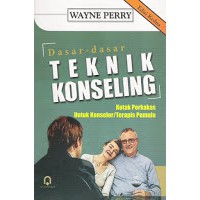 BUKU DASAR-DASAR TEKNIK KONSELING - WAYNE PERRY (BUKU ORIGINAL)