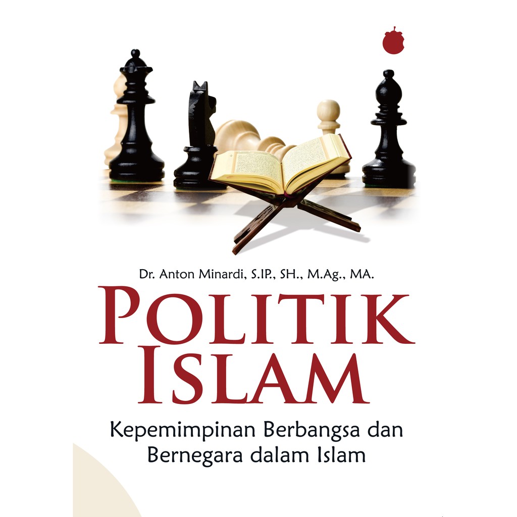 Buku Politik Islam Kepemimpinan Berbangsa Dan Bernegara Dalam Islam