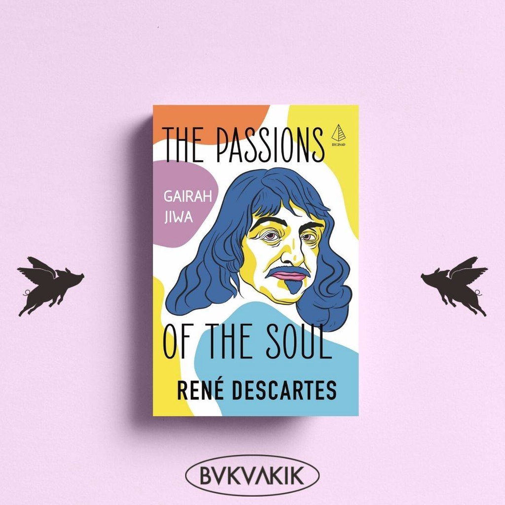 The Passions of The Soul (Gairah Jiwa) - Rene Descartes