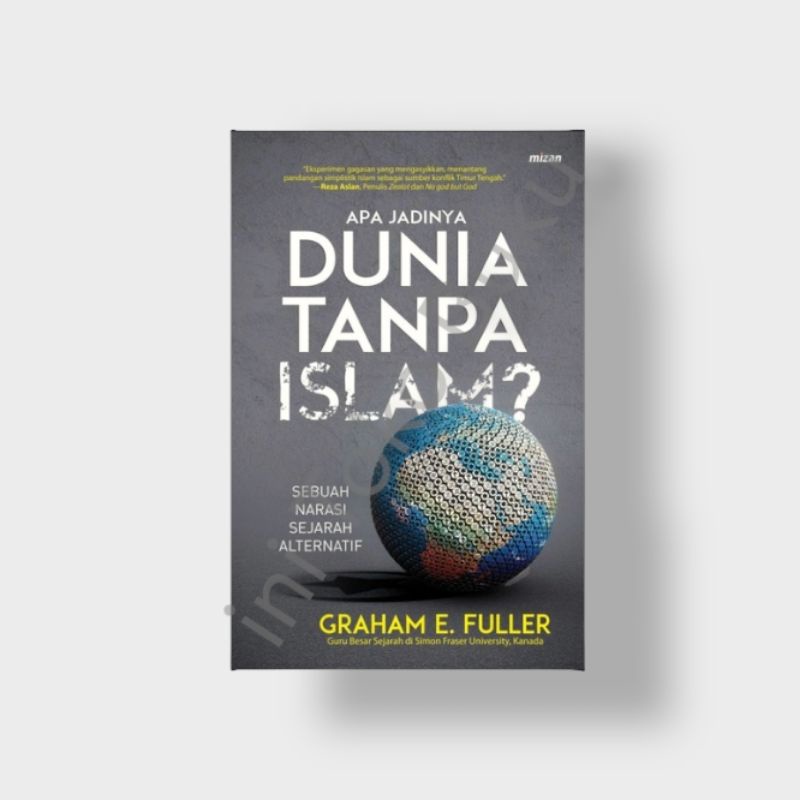 APA JADINYA DUNIA TANPA ISLAM ? - Graham E Fuller