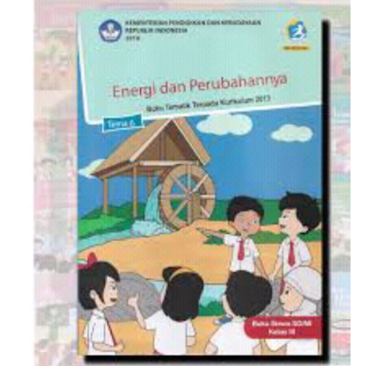 

BUKU SD KELAS 3 TEMATIK TEMA 6 ENERGI DAN PERUBAHANNYA KURIKULUM 2013 REVISI