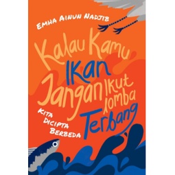 

KALAU KAMU IKAN JANGAN IKUT LOMBA TERBANG
