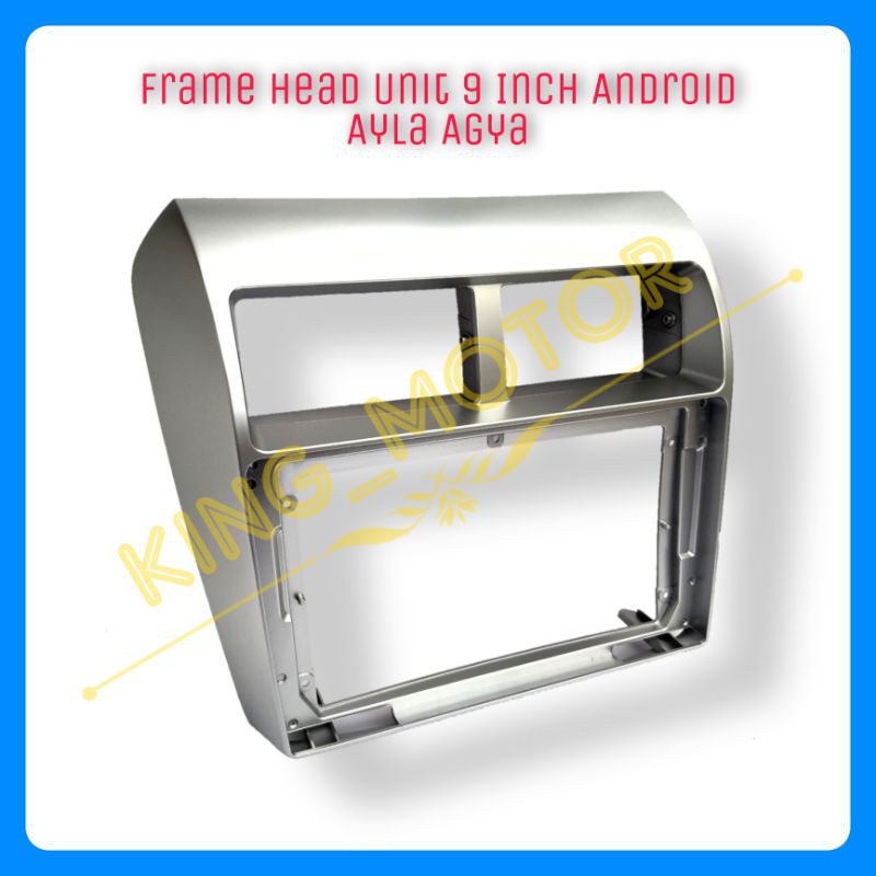 Frame HU Head Unit 9 Inch Android Ayla Agya