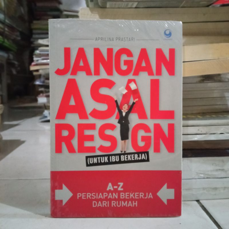 OBRAL BUKU MOTIVASI / PENGEMBANGAN DIRI / INSPIRASI / EVERY MOMENT COUNTS / INSPIRATION FOR WOMAN / PERCAYA DIRI ITU DI PRAKTEK IN / MARKETING ITU DI PRAKTEK IN / ORIGINAL 2c 2e-Jangan asal resign