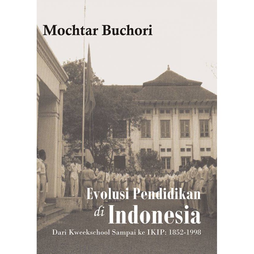 Evolusi Pendidikan di Indonesia dari Kweekschool sampai ke IKIP: 1852-1998