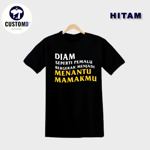 KAOS DTF DIAM SEPERTI PEMALU BERGERAK JADI MENANTU MAMAKMU - Kaos 30s