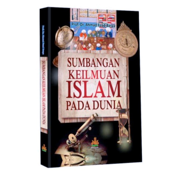 Sumbangan Keilmuan Islam pada Dunia - Al Kautsar