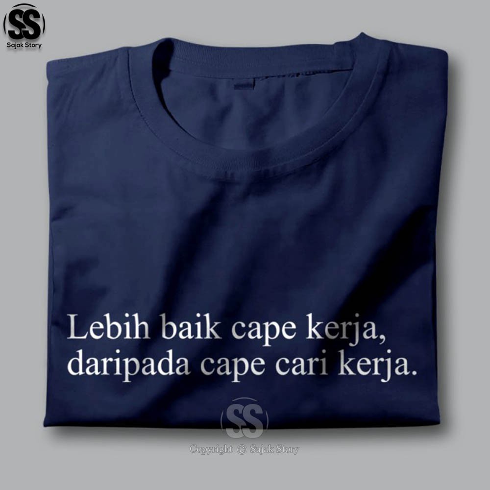 Kaos Kata Kata Ambyar Lebih Baik Capek Kerja Premium Distro Baju