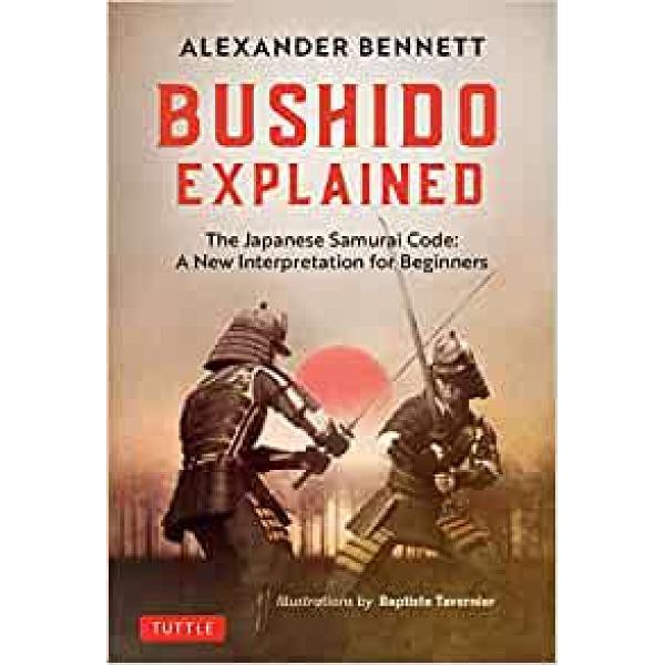 Bushido Explained: The Japanese Samurai Code: A New Interpre - 9784805315071 - Buku Ori Periplus