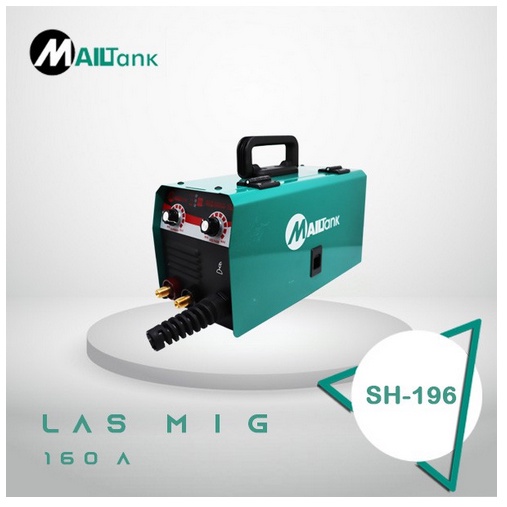 MAILTANK SH196 Mesin Las MIG 160A 3 In 1 Bisa Tanpa Gas