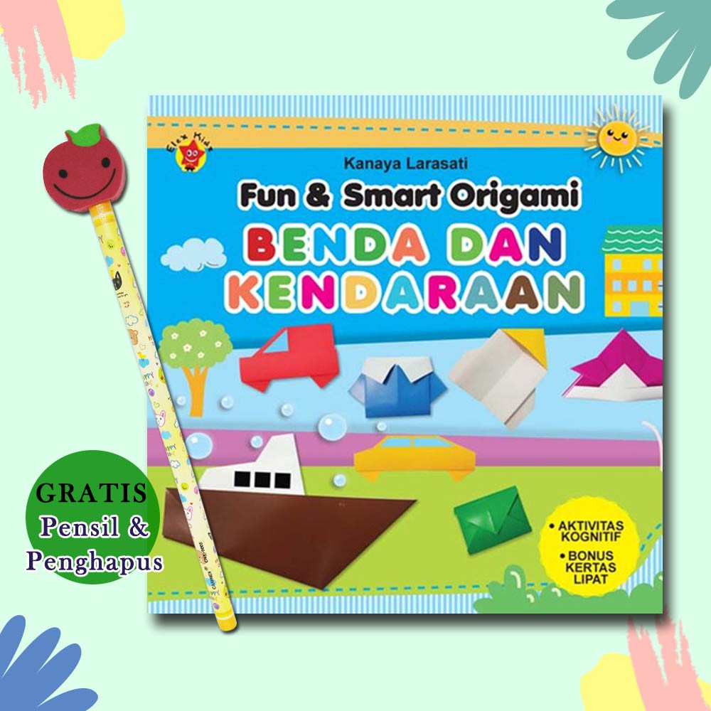 

Fun and Smart Origami: Benda dan Kendaraan (Bonus Pensil Penghapus Lucu)