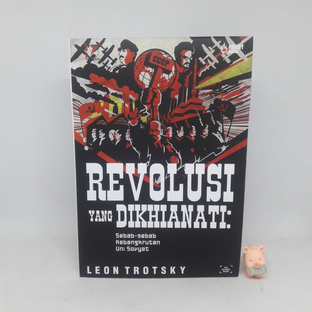 Revolusi Yang Dikhianati: Sebab-sebab Kebangkrutan Uni Sovyet - Leon Trotsky