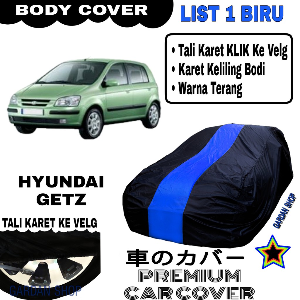 Body Cover HYUNDAI GETZ List Single BIRU Sarung Mobil Penutup Getz PREMIUM