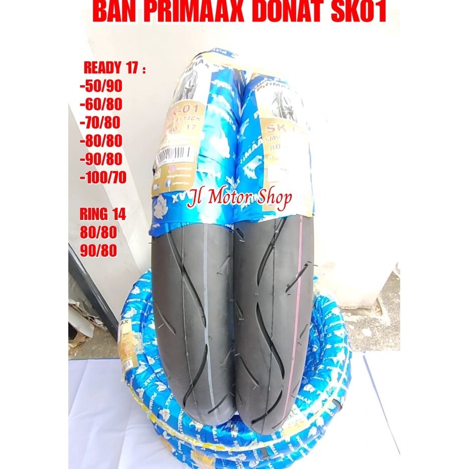 Ban Donat Primax PriMaax SK01 50 90 60 80 70 80 80 80 90 80 100 70 - Ban PriMaax 50/90 60/80 70/80 80/80 90/80 100/70 Ready Ring 14 Dan 17 MEDIUM SOFT Compound TIPE TUBETYPE Bisa DITUBELESS SESUAI VIDEO