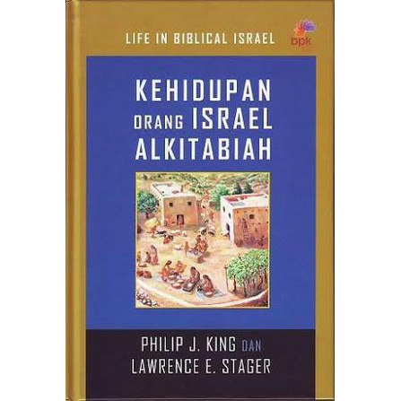 A) Kehidupan Orang Israel Alkitabiah. Philip J. King. Lawrence E. Stager.