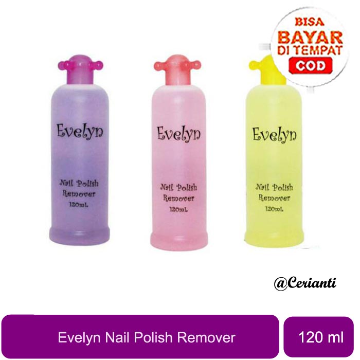 [WANGI DIJAMIN] [120ML] [BPOM] Evelyn Nail Polish Remover - 120ml | Penghapus Cat Kuku | Pembersih Cat Kuku_Cerianti