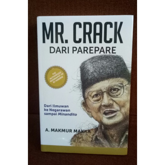 Buku - MR. CRACK DARI PARE PARE - BIOGRAFI BJ. HABIBIE - A Makmur Makka