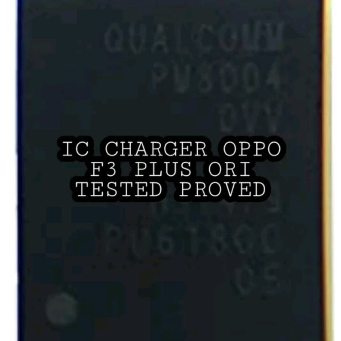 IC CHARGER OPPO F3 F3 PLUS F5 F7 F9 ORIGINAL TESTED PROVED