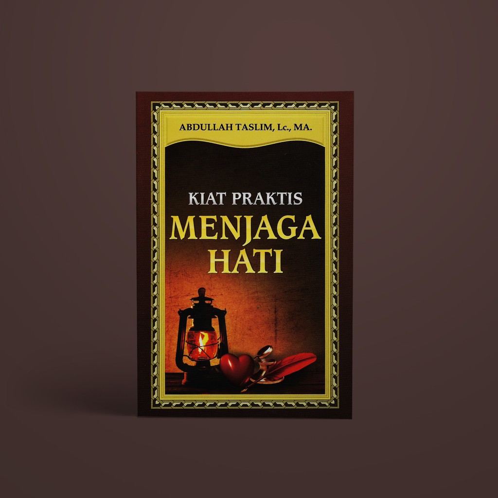 Buku Islami "KIAT PRAKTIS MENJAGA HATI"