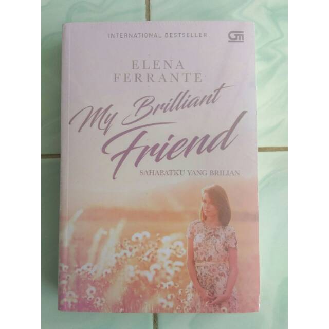 My Brilliant Friend Sahabatku Yang Brilian - Elena Ferrante