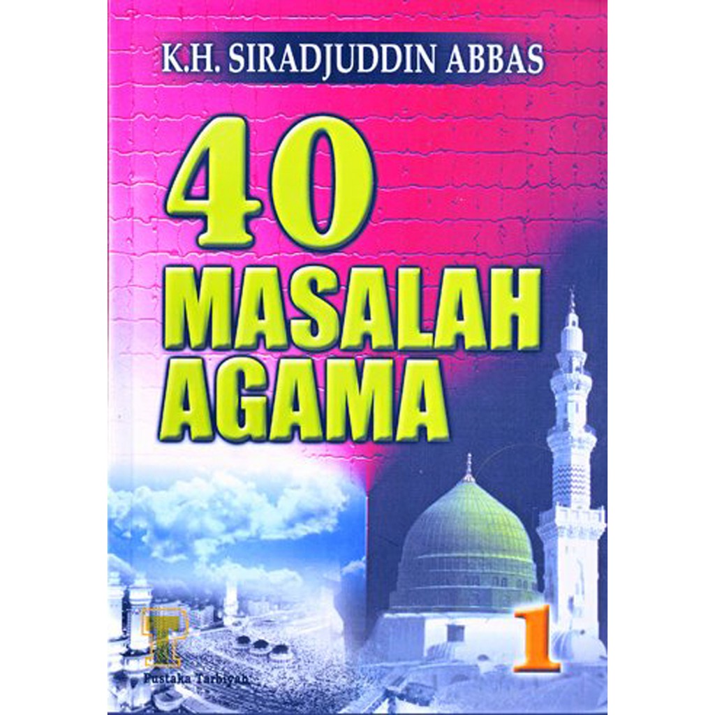 40 Masalah Agama Jilid 1 (K.H. Siradjuddin Abbas)