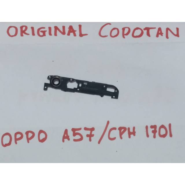 Penutup kaca kamera antena penangkap sinyal wifi  bloetooth oppo a57 cph 1701 original copotan